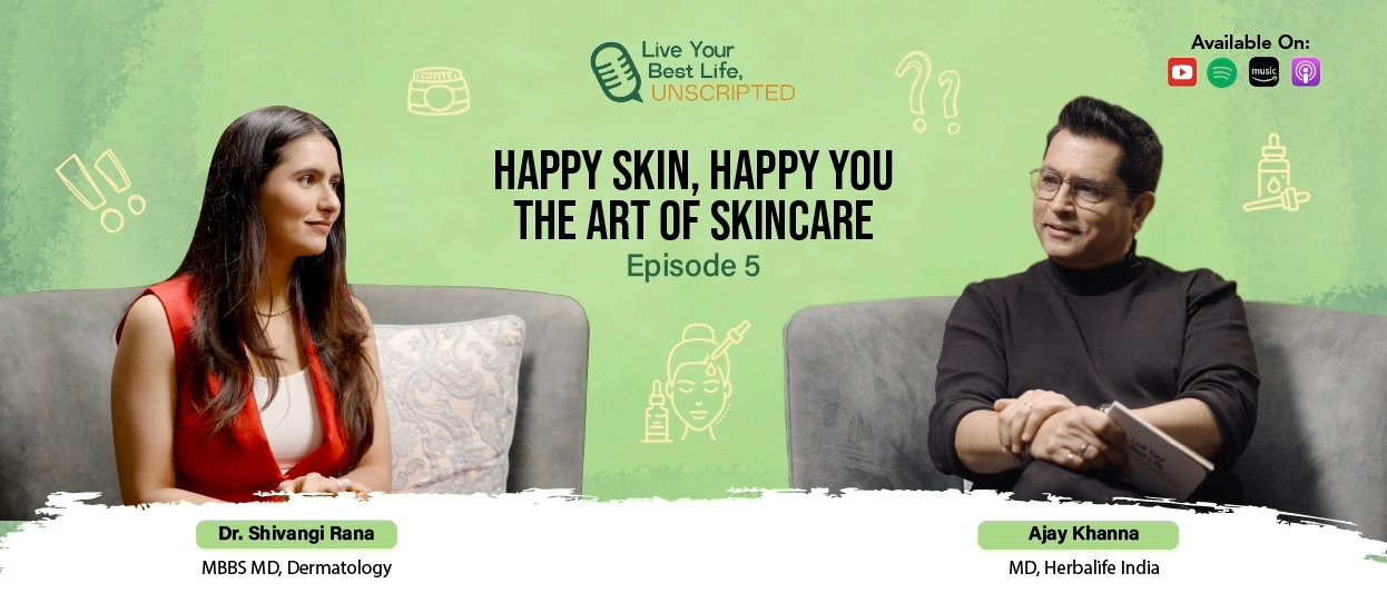 Herbalife India Podcast ft. Dr. Shivangi Rana on Skincare